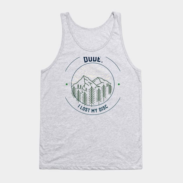 Dude, I Lost My Disc Tank Top by Brenda Mathes